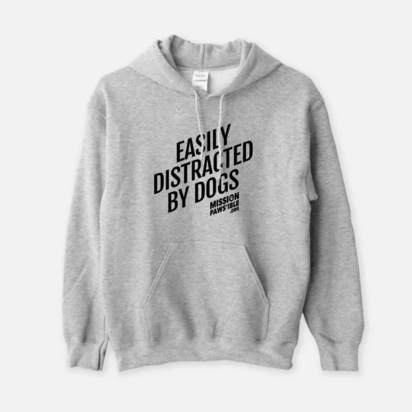 Gray hooded sweatshirt featuring the words "easily distracted by dogs" in black on the front.