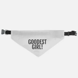 Introducing the 'Goodest Girl' Pet Bandana & Adjustable Collar (LG & XL), a stylish white accessory featuring bold black lettering that says "GOODEST GIRL!" along with a convenient black buckle strap for easy adjustments.